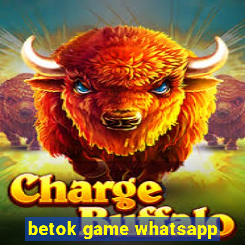 betok game whatsapp